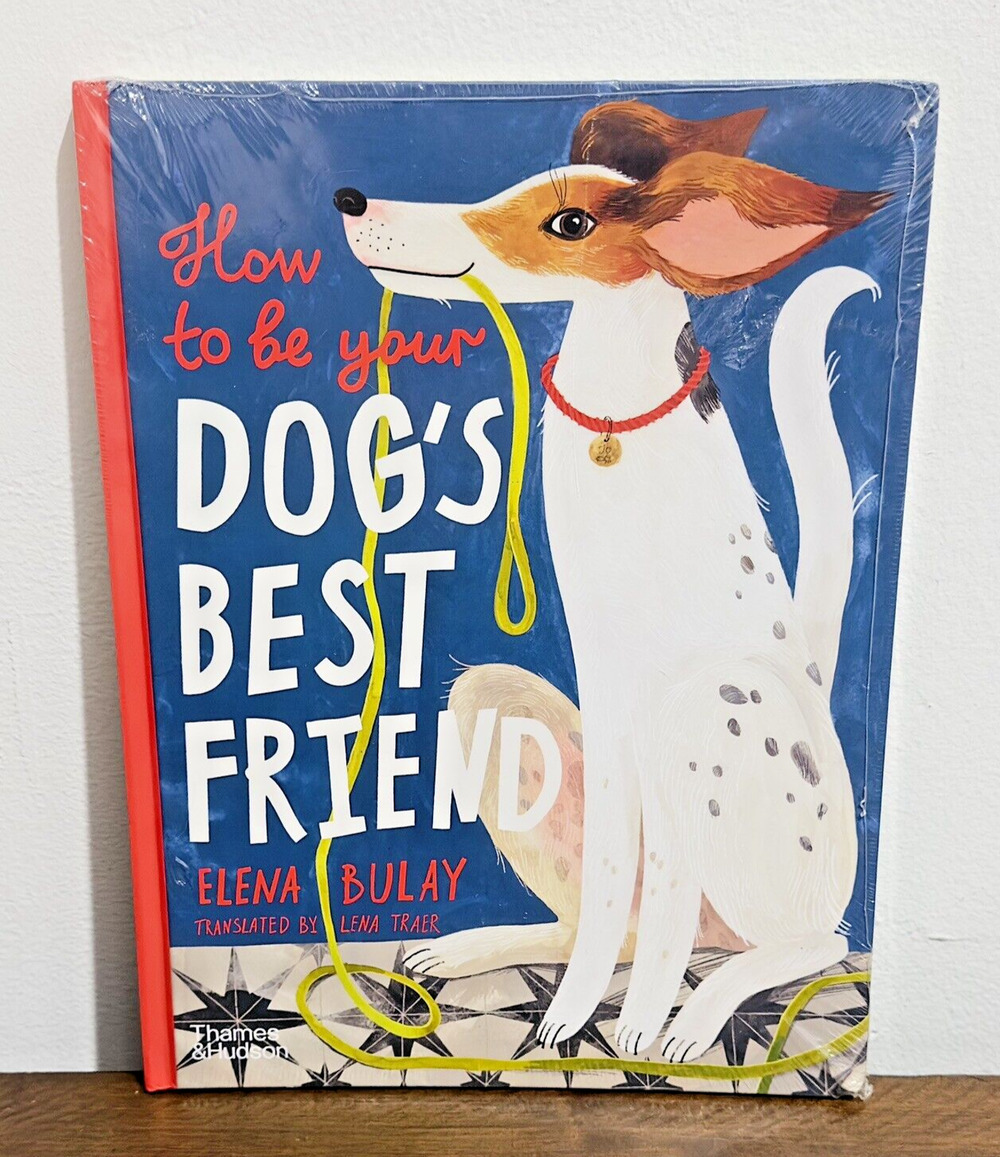 How to Be Your Dog's Best Friend by Elena Bulay (2023, Hardcover)